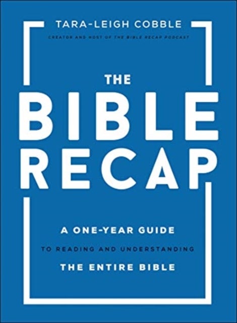 Bilde av The Bible Recap ¿ A One¿year Guide To Reading And Understanding The Entire Bible Av Tara-leigh Cobble