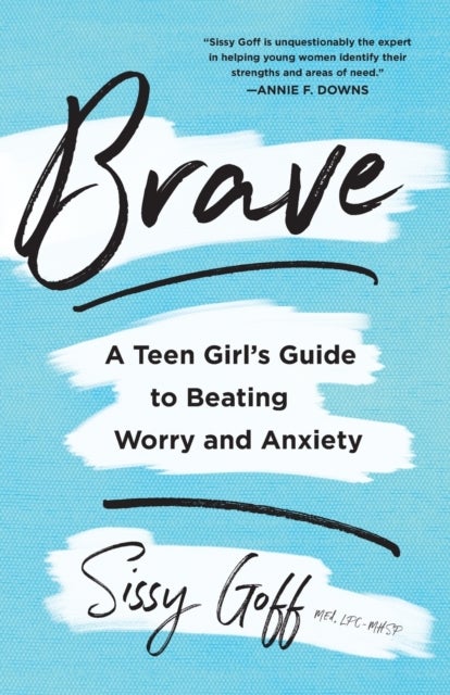 Bilde av Brave - A Teen Girl`s Guide To Beating Worry And Anxiety Av Sissy Goff