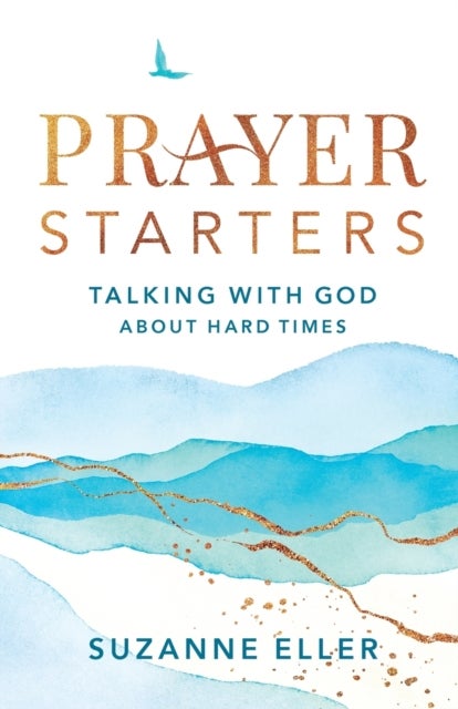 Bilde av Prayer Starters - Talking With God About Hard Times Av Suzanne Eller