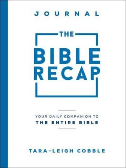 The Bible Recap Journal ¿ Your Daily Companion to the Entire Bible