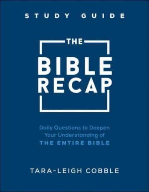 Bilde av The Bible Recap Study Guide - Daily Questions To Deepen Your Understanding Of The Entire Bible Av Tara-leigh Cobble