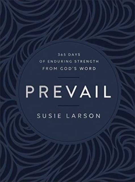 Prevail ¿ 365 Days of Enduring Strength from God`s Word