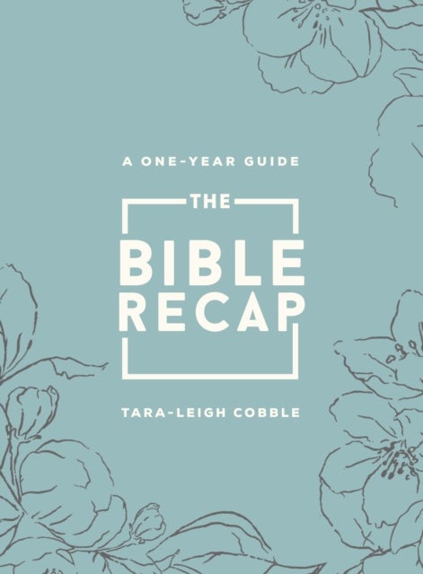 Bilde av The Bible Recap - A One-year Guide To Reading And Understanding The Entire Bible, Deluxe Edition - S Av Tara-leigh Cobble