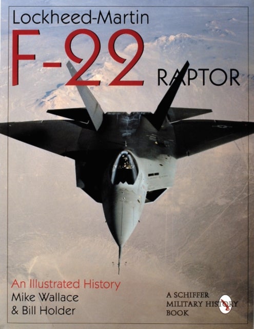 Lockheed-Martin F-22 Raptor - An Illustrated History