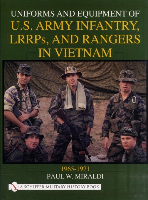 Bilde av Uniforms And Equipment Of U.s Army Infantry, Lrrps, And Rangers In Vietnam 1965-1971 Av Paul W. Miraldi
