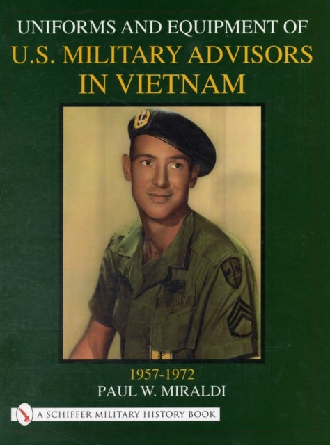 Bilde av Uniforms &amp; Equipment Of U.s. Military Advisors In Vietnam Av Paul Miraldi