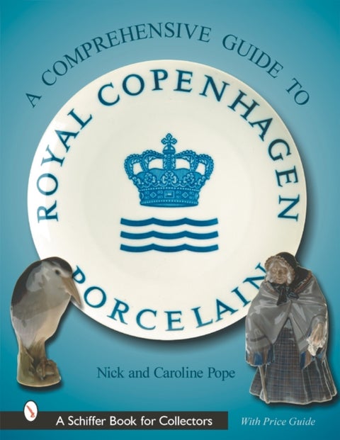 A Collector¿s Guide to Royal Copenhagen Porcelain