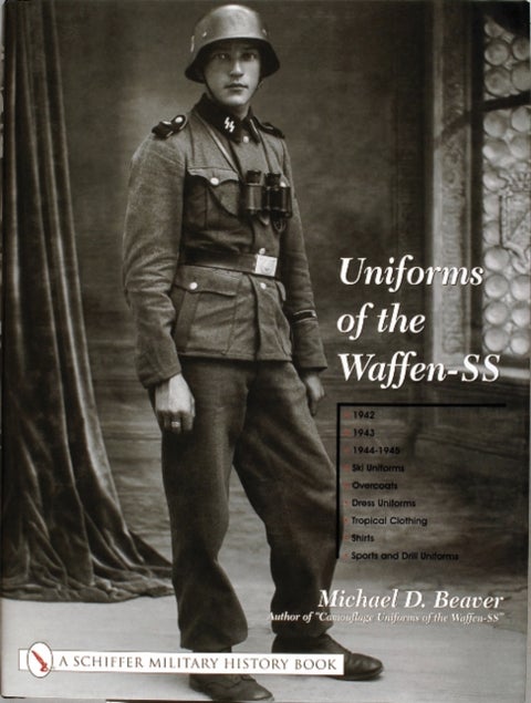 Uniforms of the Waffen-SS - Vol 2: 1942 - 1943 - 1944 - 1945 - Ski Uniforms - Overcoats - White Service Uniforms - Tropical Clot