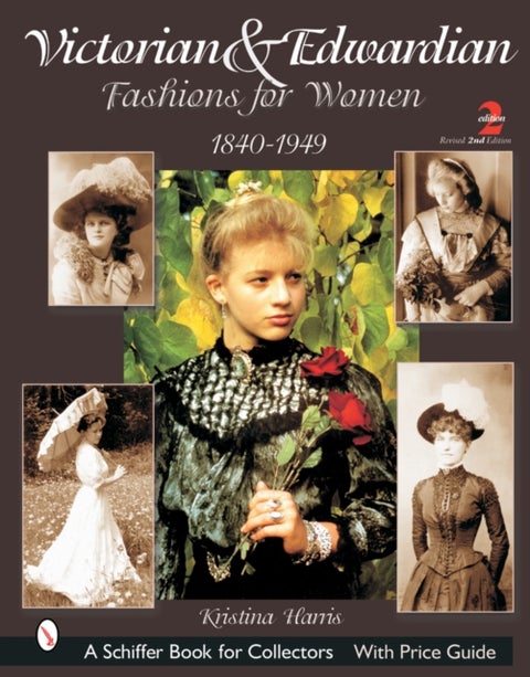 Victorian & Edwardian Fashions for Women - 1840-1910