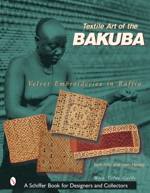 Textile Art of the Bakuba - Velvet Embroideries in Raffia