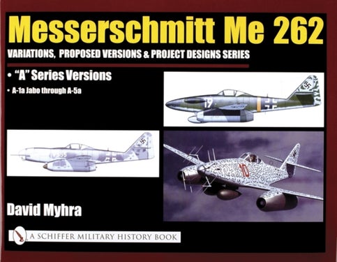 Messerschmitt Me 262: Variations, Proposed Versions & Project Designs Series - Me 262 "A" Series Versions - A-1a Jabo through A-5a