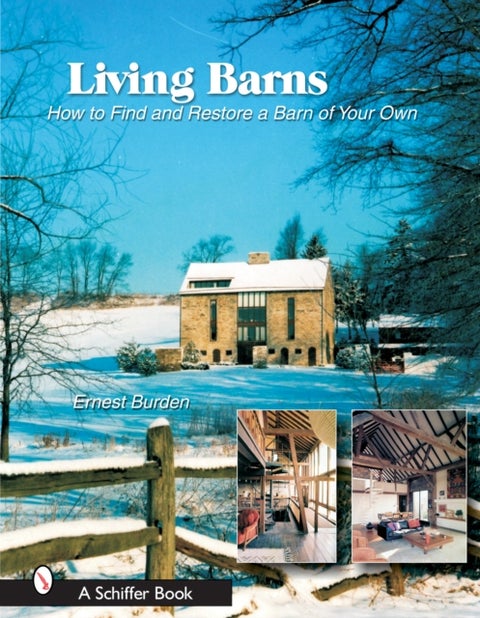 Living Barns - How to Find and Restore a Barn of Your Own