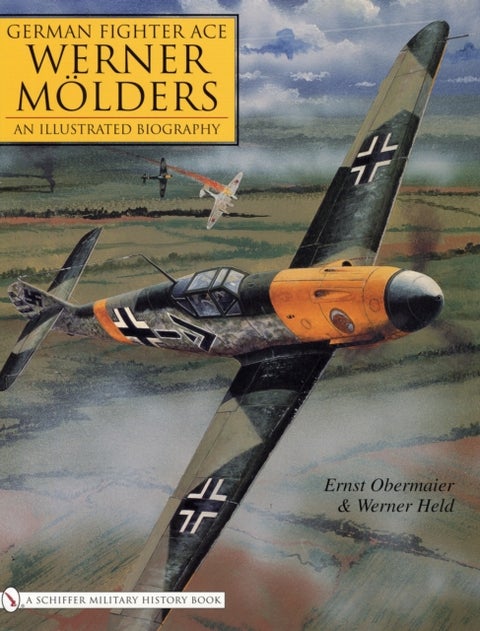 German Fighter Ace Werner Molders - An Illustrated Biography