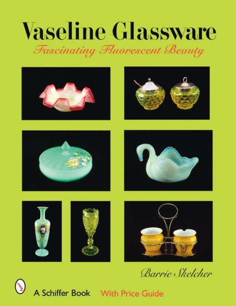 Vaseline Glassware - Fascinating Fluorescent Beauty