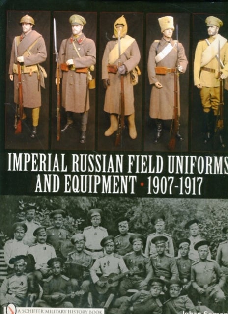 Bilde av Imperial Russian Field Uniforms And Equipment 1907-1917 Av Johan Somers