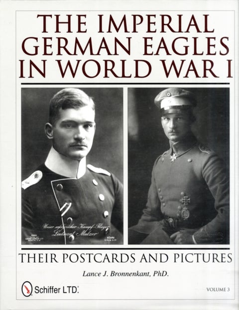 The Imperial German Eagles in World War I - Their Postcards and Pictures - Vol.3