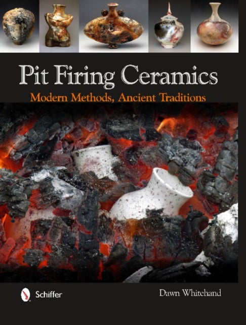 Pit Firing Ceramics - Modern Methods, Ancient Traditions