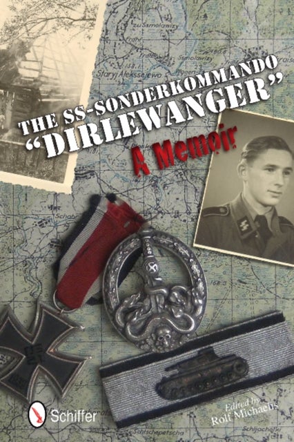The SS-Sonderkommando "Dirlewanger": A Memoir - A Memoir