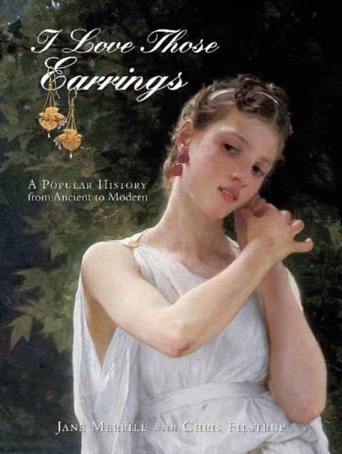 I Love Those Earrings - A Popular History from Ancient to Modern