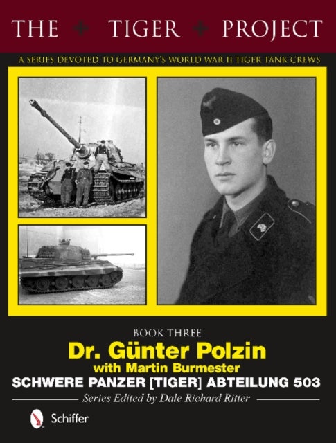 Bilde av The Tiger Project: A Series Devoted To Germany&#039;s World War Ii Tiger Tank Crews