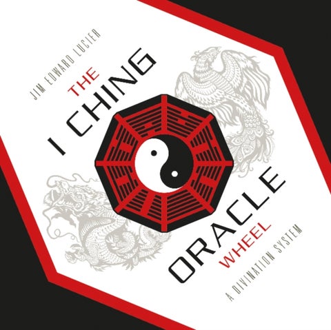 The I Ching Oracle Wheel - A Divination System