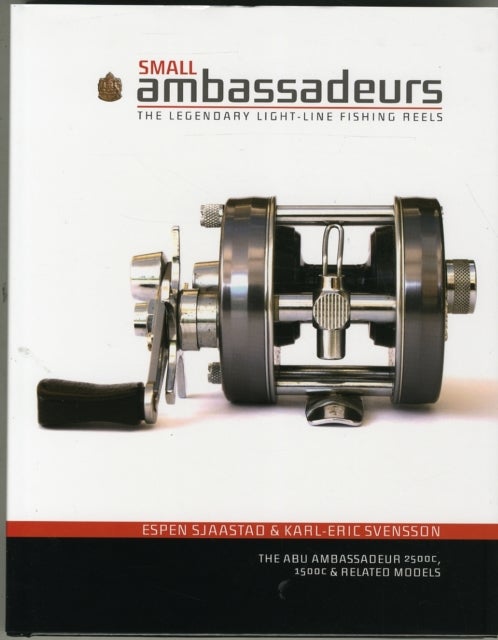 Small Ambassadeurs - The Legendary Light-Line Fishing Reels: The ABU Ambassadeur 2500C, 1500C & Related Models
