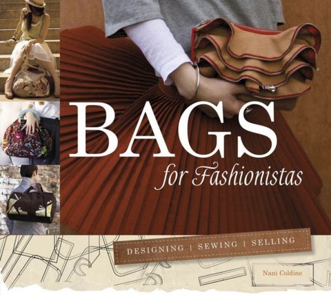 Bags for Fashionistas - Designing, Sewing, Selling