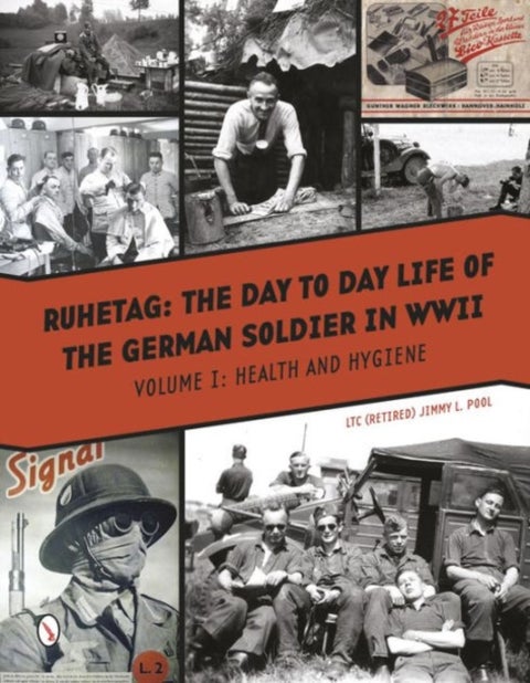 Ruhetag, The Day to Day Life of the German Soldier in WWII - Vol. I, Health and Hygiene