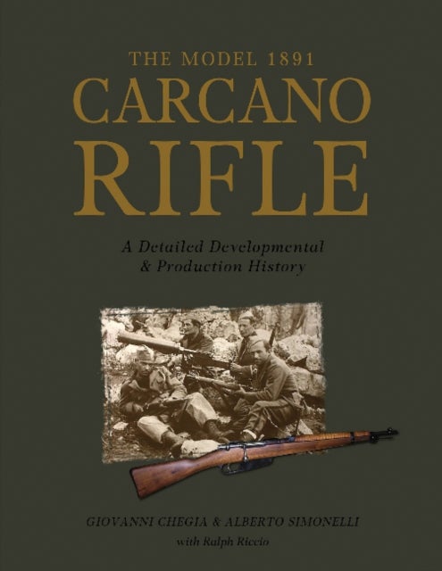 The Model 1891 Carcano Rifle - A Detailed Developmental and Production History