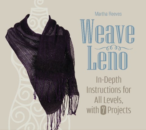 Weave Leno - In-Depth Instructions for All Levels, with 7 Projects