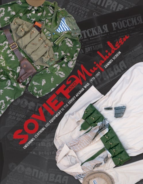 Bilde av Soviet And Mujahideen Uniforms, Clothing, And Equipment In The Soviet-afghan War, 1979-1989 Av Zammis Schein