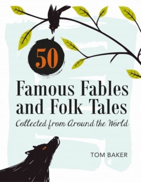 50 Famous Fables and Folk Tales - Collected from Around the World