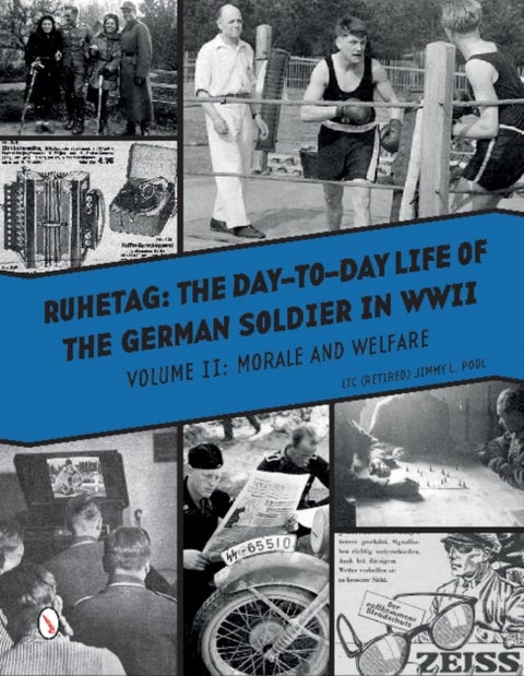 Ruhetag, The Day to Day Life of the German Soldier in WWII - Volume II, Morale and Welfare