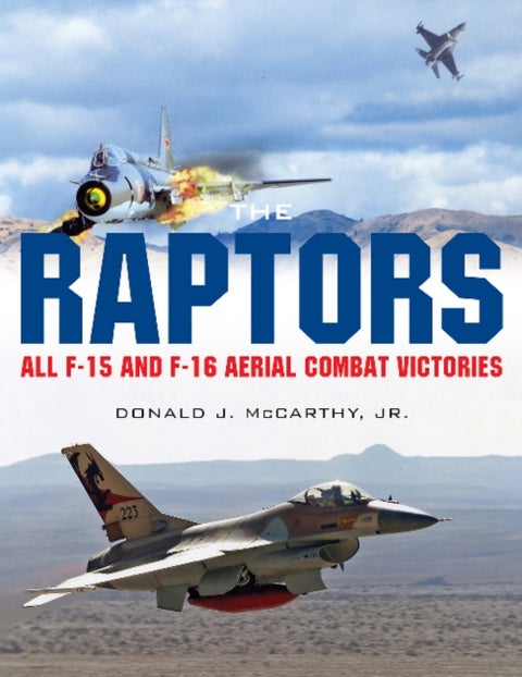 The Raptors - All F-15 and F-16 Aerial Combat Victories