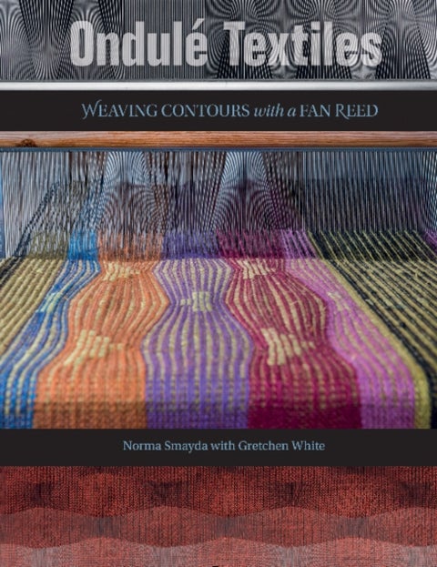 Ondule Textiles - Weaving Contours with a Fan Reed