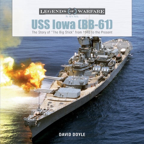 USS Iowa (BB-61) - The Story of "The Big Stick" from 1940 to the Present
