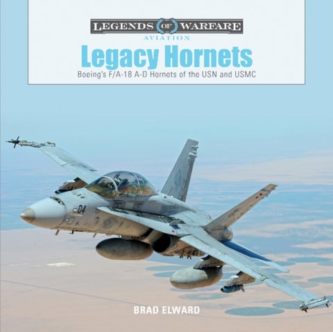 Legacy Hornets - Boeing¿s F/A-18 A-D Hornets of the USN and USMC