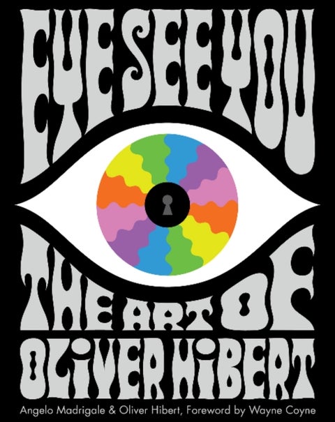Eye See You - The Art of Oliver Hibert