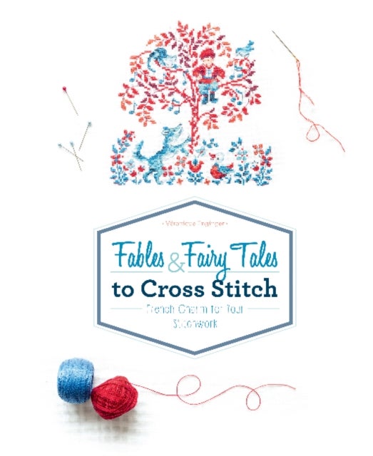 Fables & Fairy Tales to Cross Stitch - French Charm for Your Stitchwork