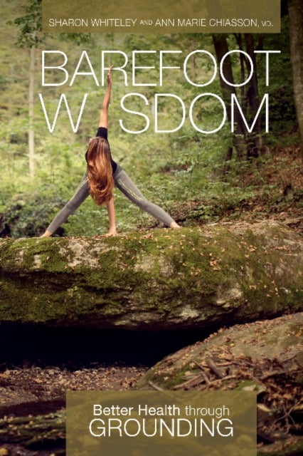 Barefoot Wisdom - Better Health through Grounding