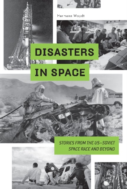Disasters in Space - Stories from the US-Soviet Space Race and Beyond