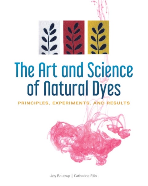 The Art and Science of Natural Dyes - Principles, Experiments, and Results
