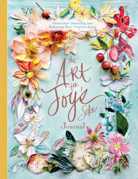 The Art for Joy¿s Sake Journal - Watercolor Discovery and Releasing Your Creative Spirit