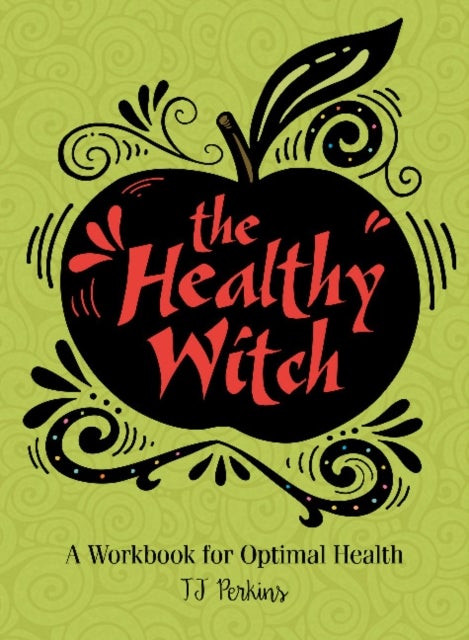 The Healthy Witch - A Workbook for Optimal Health