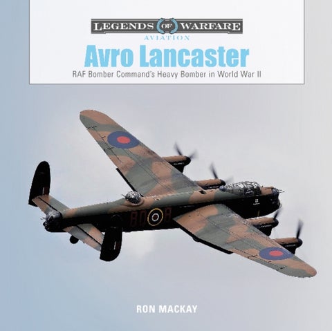 Avro Lancaster - RAF Bomber Command's Heavy Bomber in World War II