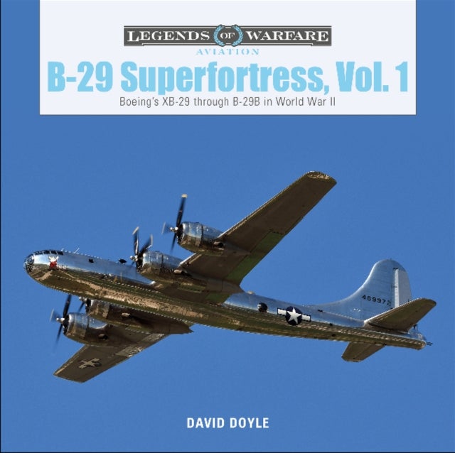 B-29 Superfortress, Vol. 1 - Boeing's XB-29 through B-29B in World War II