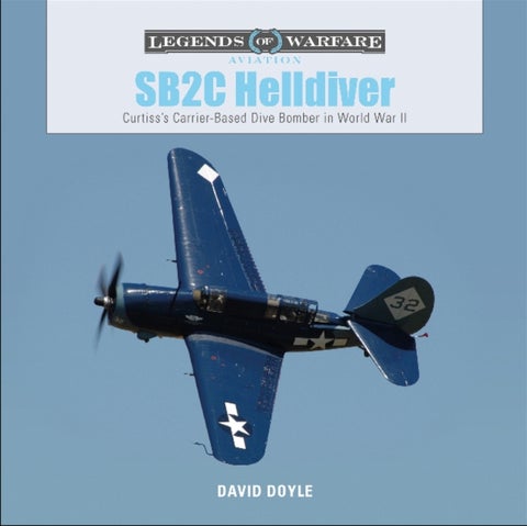 SB2C Helldiver - Curtiss¿s Carrier-Based Dive Bomber in World War II