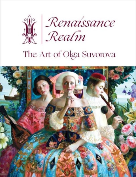 Renaissance Realm - The Art of Olga Suvorova