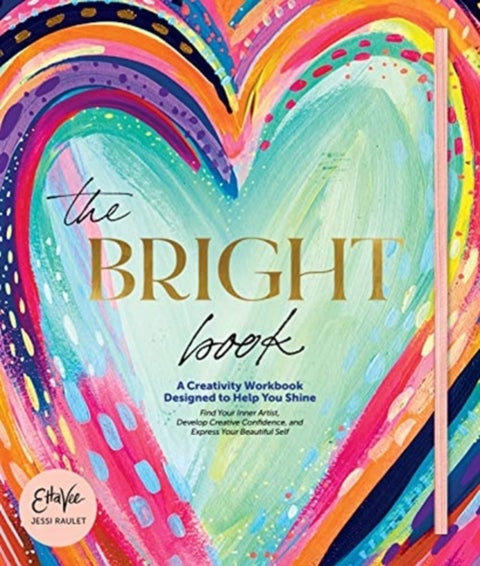 Bright Book: A Creativity Workbook Designed to Help You Shine
