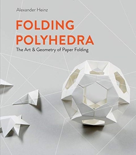 Folding Polyhedra - The Art & Geometry of Paper Folding
